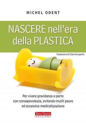 Cover of the book Nascere nell'era della plastica by Jean Philippe Faure