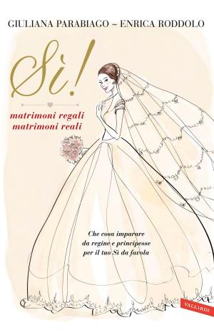 Book cover of Sì! matrimoni regali matrimoni reali