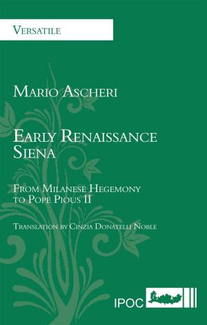 Cover of the book Early Renaissance Siena by Attilio Meliadò