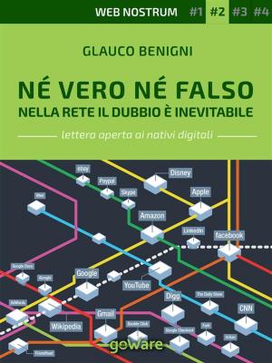 Cover of the book Né vero né falso. Nella Rete il dubbio è inevitabile - Web nostrum 2 by Monya Peruzzi