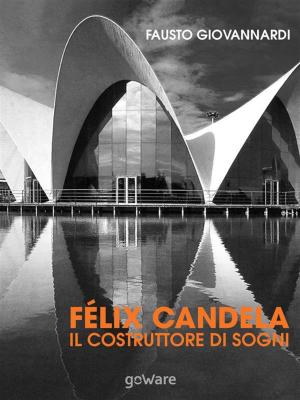 Cover of the book Félix Candela. Il costruttore di sogni by S.P. Somtow
