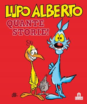 Cover of the book Lupo Alberto. Quante storie! by Charles Monroe Schulz