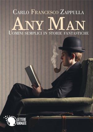 Cover of the book Any Man, uomini semplici in storie fantastiche by Massimo Padua