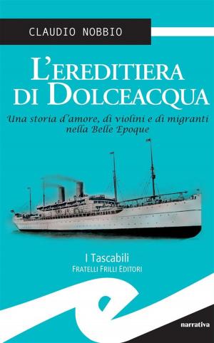Cover of the book L’ereditiera di Dolceacqua by Mattia Bernardo Bagnoli, Roberto Lamma