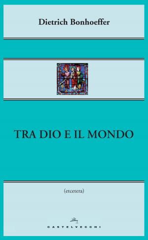 Cover of the book Tra Dio e il mondo by Vittorio Rubiu