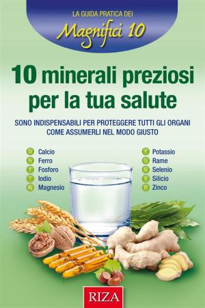 Cover of the book 10 minerali preziosi per la tua salute by Gabriele Guerini Rocco