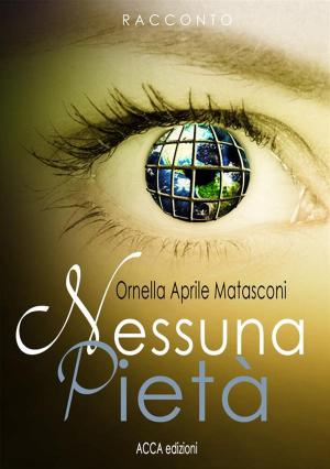 Cover of the book Nessuna pietà (i miei racconti) by Elaine Donadio
