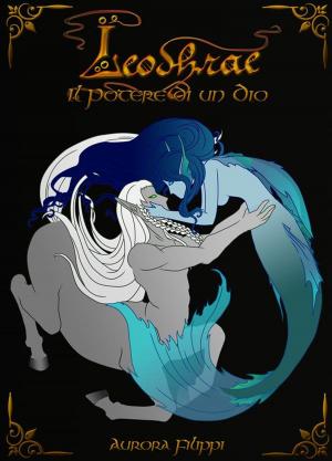 Cover of the book Leodhrae - Il Potere di un Dio by Giglio Reduzzi