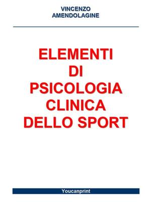 Cover of the book Elementi di Psicologia Clinica dello Sport by Teresa Annarita De Salvatore