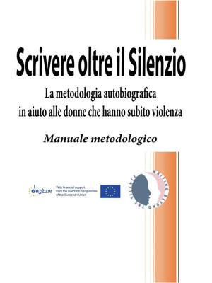 Cover of the book Scrivere oltre il Silenzio by Ellah K. Drake