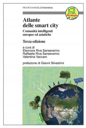Cover of the book Atlante delle smart city. Comunità intelligenti europee ed asiatiche by Luca Vallario