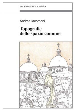 Cover of the book Topografie dello spazio comune by Pina Sabatino