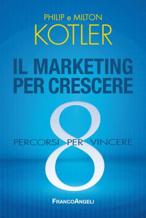 Cover of the book Il marketing per crescere. 8 percorsi per vincere by Filippo Barbera