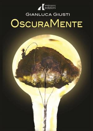 Cover of the book Oscuramente by Claudio Graziano, Giuseppe Vercelli