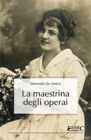 Cover of the book La maestrina degli operai by Carolina Invernizio