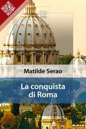 Cover of the book La conquista di Roma by Carlo Goldoni