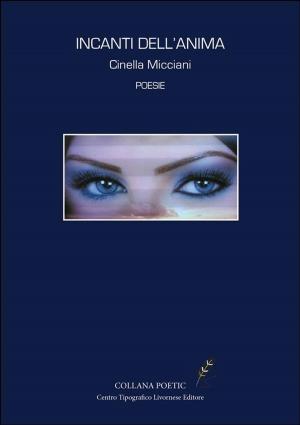 Cover of the book Incanti dell'anima by Calvin Poole III