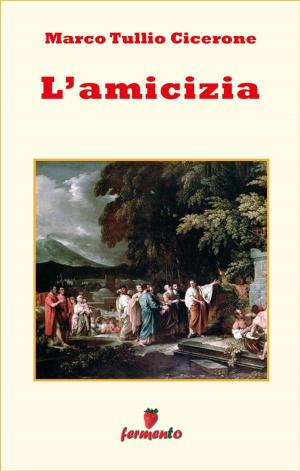 Cover of the book L'amicizia - testo italiano completo by Emilio Salgari