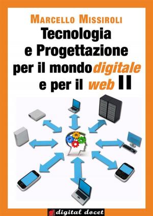 Cover of the book Tecnologia e progettazione per il mondo digitale per il web II by Antonio Nevani