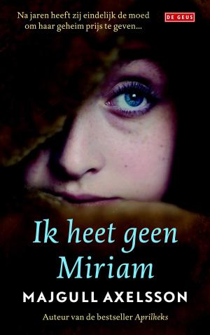 Cover of the book Ik heet geen Miriam by Anna Enquist