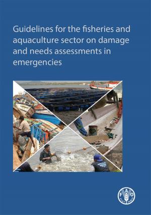 Book cover of Guidelines for the Fisheries and Aquaculture Sector on Damage and Needs Assessments in Emergencies