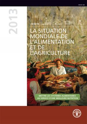 Cover of the book La situation mondiale de l’alimentation et de l’agriculture 2013 by Organisation des Nations Unies pour l'alimentation et l'agriculture