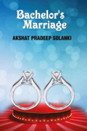 Cover of the book Bachelor'$ Marriage by Anuja Chandramouli