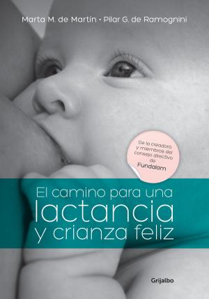 Cover of the book El camino para una lactancia y crianza feliz by Fernando J. Ruiz