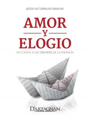 Cover of Amor y Elogio by David Sanchez J,                 Jesus Heli Giraldo, Editorial Dartagnan