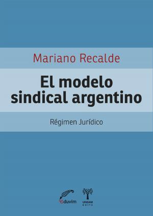 Cover of the book El modelo sindical argentino by Oscar Londoño Zapata