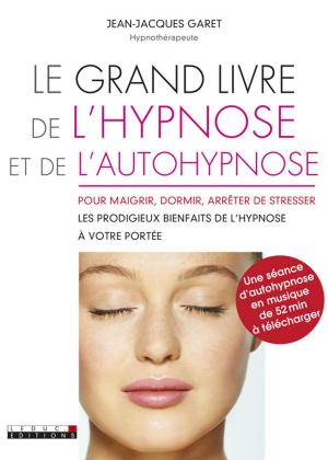 Cover of the book Le Grand Livre de l'hypnose et de l'autohypnose pour maigrir, dormir, arrêter de stresser by Albert-Claude Quemoun, Sophie Pensa