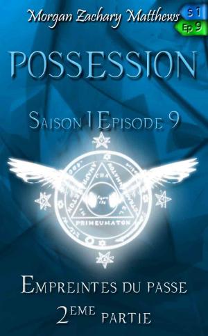 Cover of the book Possession Saison 1 Episode 9 Empreintes du passé 2ème partie by M. Marinan