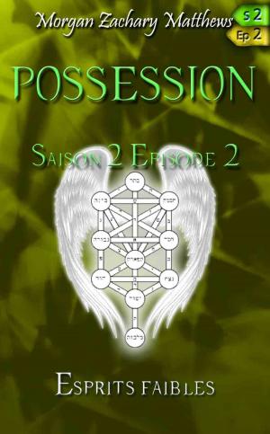 Book cover of Possession Saison 2 Episode 2 Esprits faibles