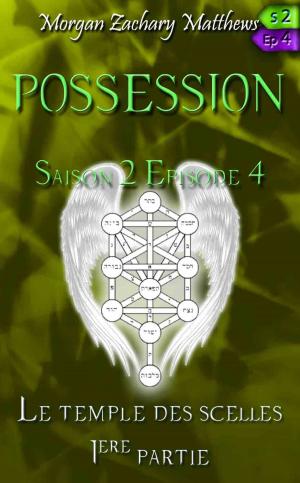 Book cover of Possession Saison 2 Episode 4 Le temple des scellés 1ère partie