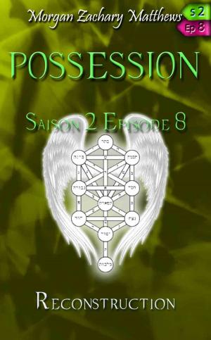 Book cover of Possession Saison 2 Episode 8 Reconstruction