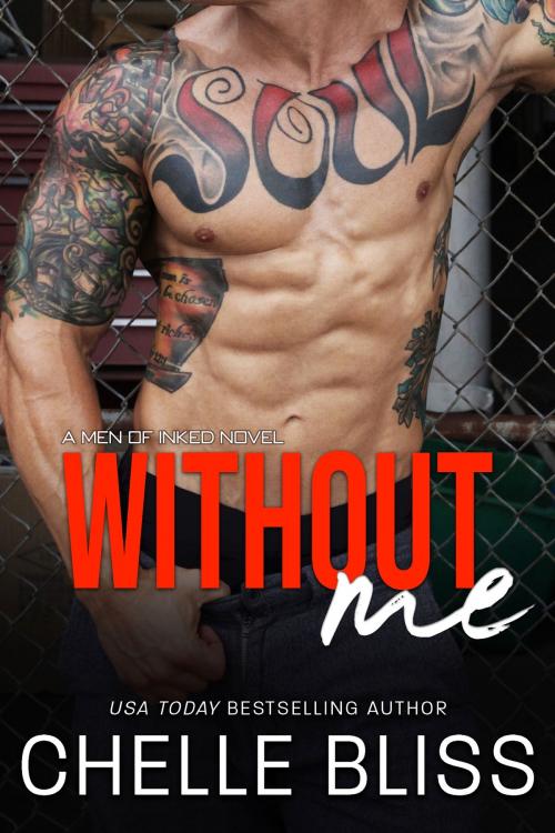 Cover of the book Without Me by Chelle Bliss, Bliss Ink LLC
