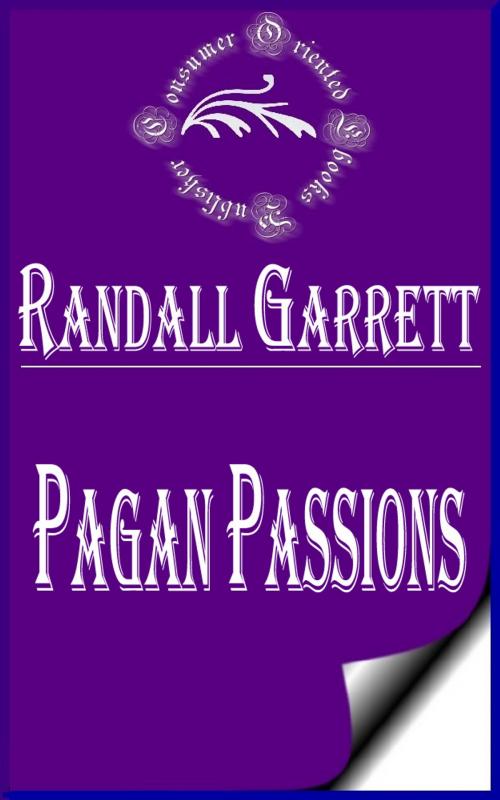 Cover of the book Pagan Passions by Randall Garrett, Consumer Oriented Ebooks Publisher