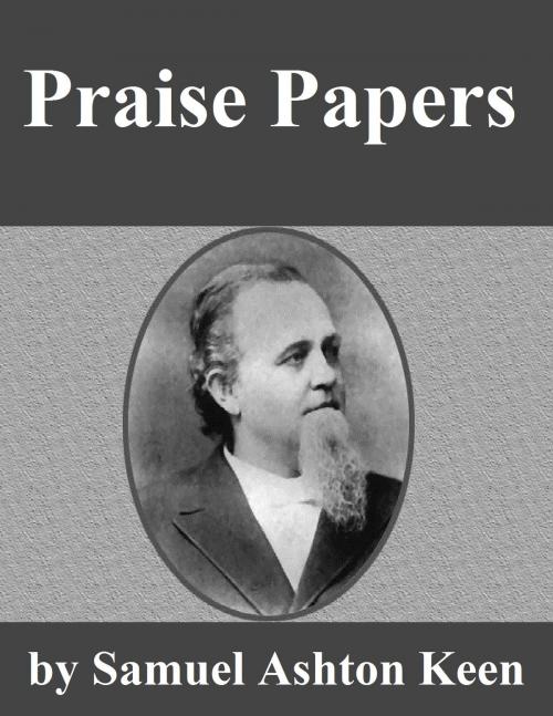 Cover of the book Praise Papers by Samuel Ashton Keen, Jawbone Digital