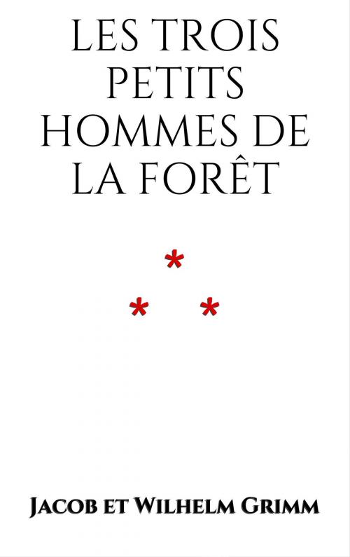 Cover of the book Les trois petits hommes de la forêt by Jacob et Wilhelm Grimm, Edition du Phoenix d'Or