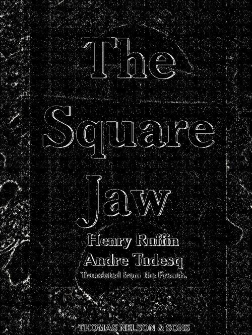 Cover of the book The Square Jaw (Illustrations) (English Edition) by Henry Ruffin, André Tudesq, THOMAS NELSON & SONS