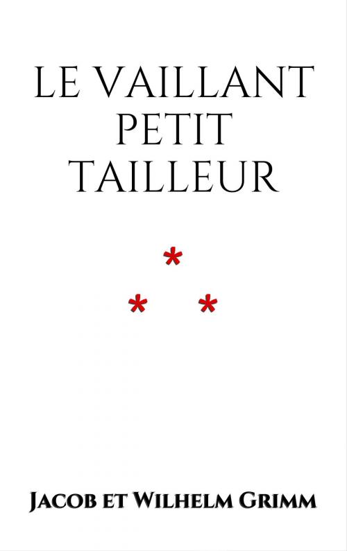 Cover of the book Le Vaillant Petit Tailleur by Jacob et Wilhelm Grimm, Edition du Phoenix d'Or