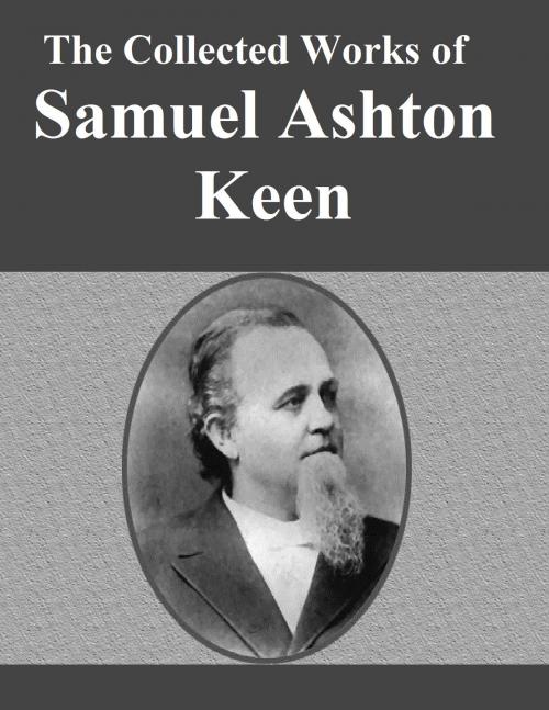Cover of the book The Collected Works of Samuel Ashton Keen by Samuel Ashton Keen, Jawbone Digital