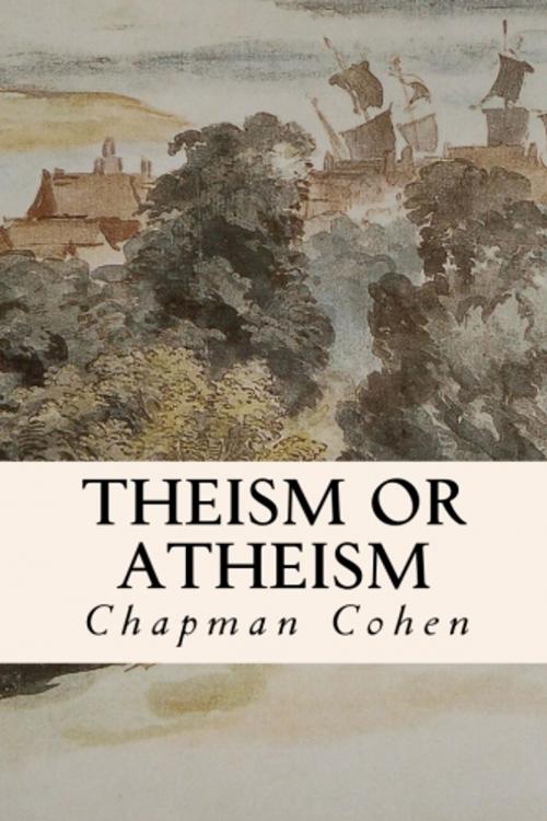 Cover of the book Theism or Atheism by Chapman Cohen, True North