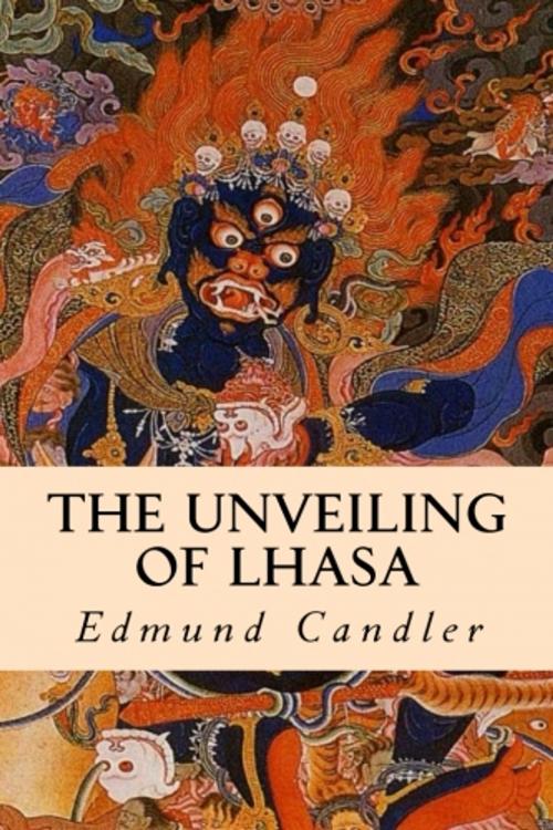 Cover of the book The Unveiling of Lhasa by Edmund Candler, True North