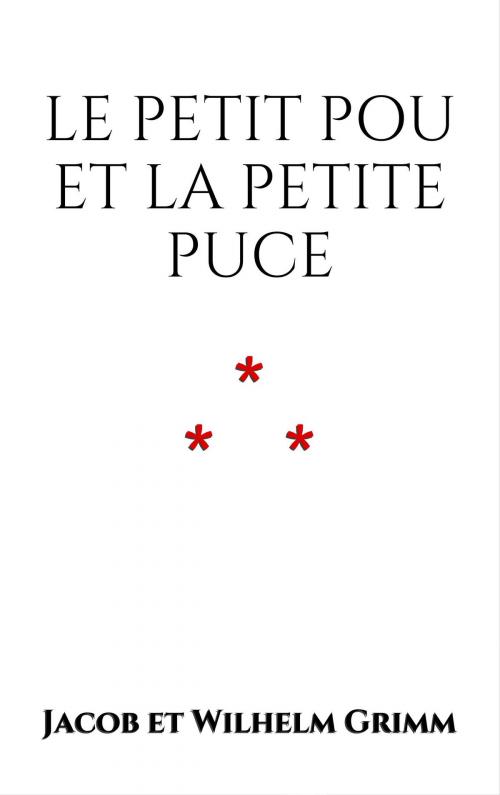 Cover of the book Le petit Pou et la petite Puce by Jacob et Wilhelm Grimm, Edition du Phoenix d'Or
