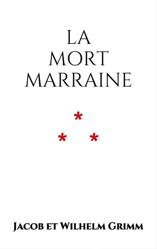 Cover of the book La mort marraine by Jacob et Wilhelm Grimm, Edition du Phoenix d'Or