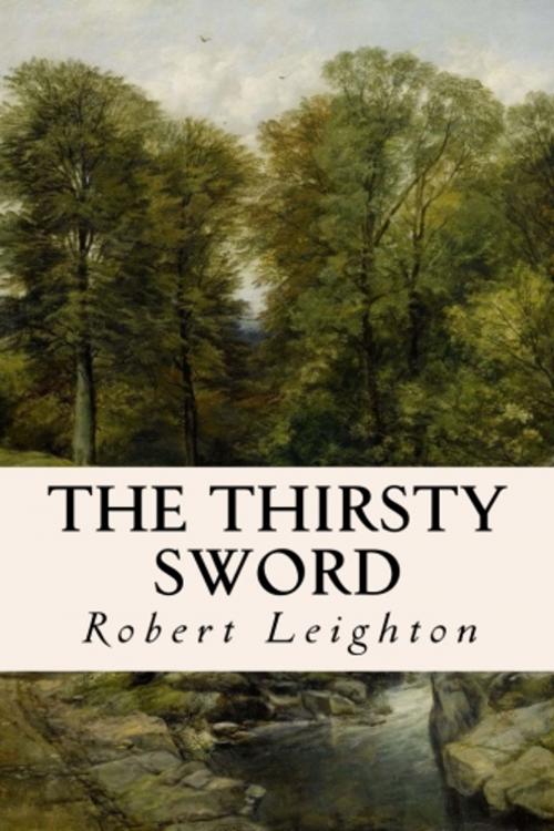 Cover of the book The Thirsty Sword by Robert Leighton, True North