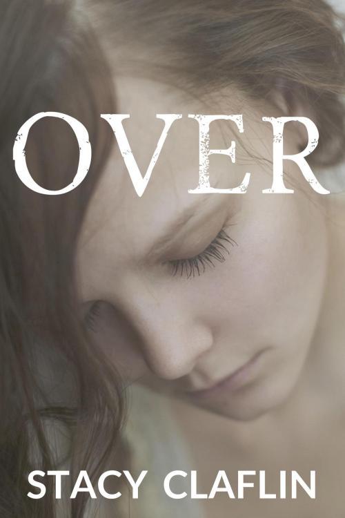 Cover of the book Over by Stacy Claflin, Stacy Claflin