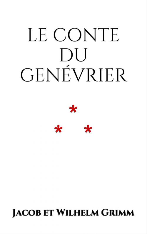 Cover of the book Le conte du Genévrier by Jacob et Wilhelm Grimm, Edition du Phoenix d'Or