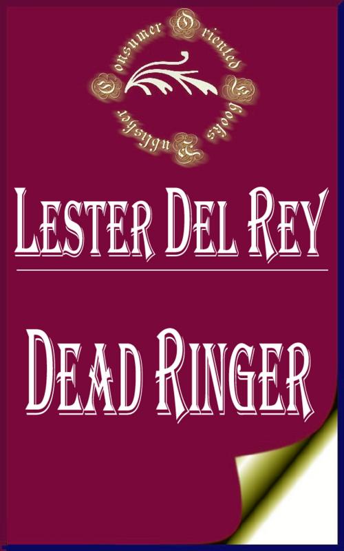 Cover of the book Dead Ringer (Illustrated) by Lester del Rey, Consumer Oriented Ebooks Publisher